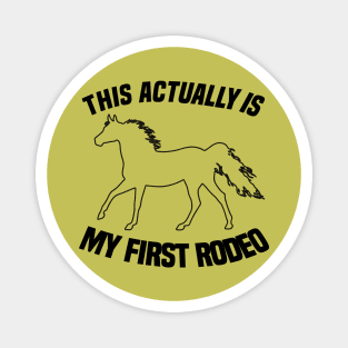 This Actually Is My First Rodeo - Funny Cowboy Joke Magnet